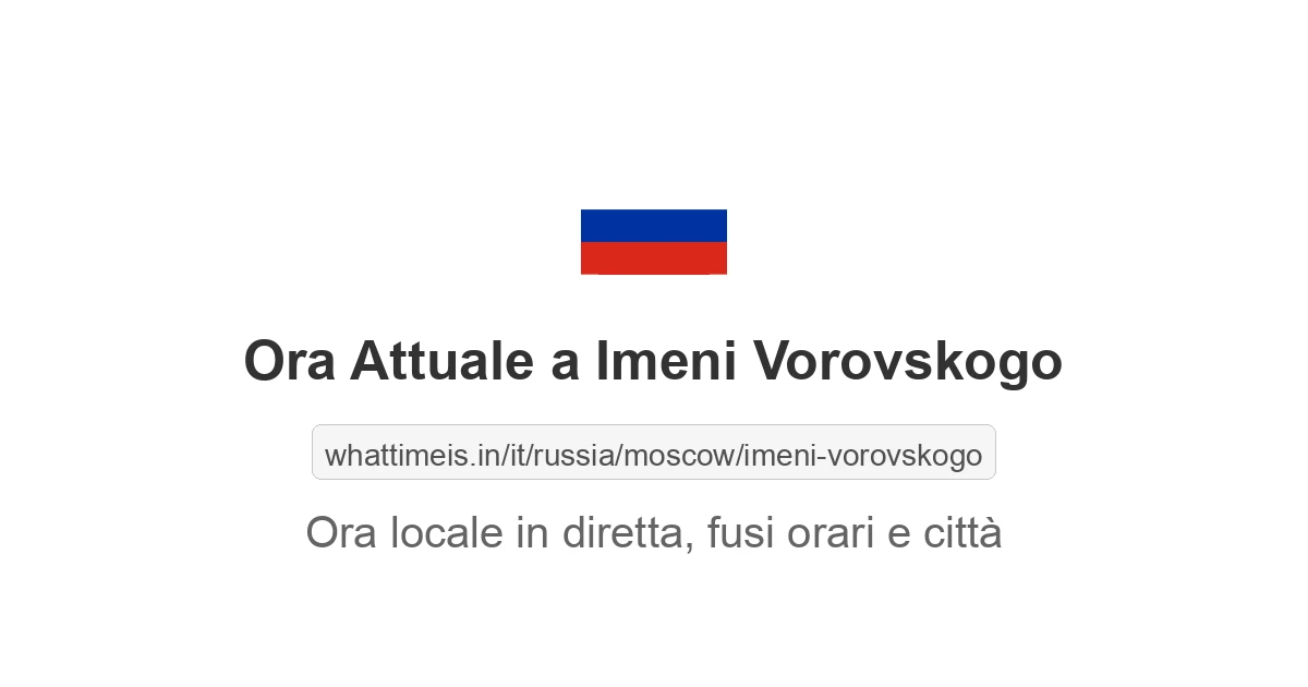 Che ora è a: Imeni Vorovskogo