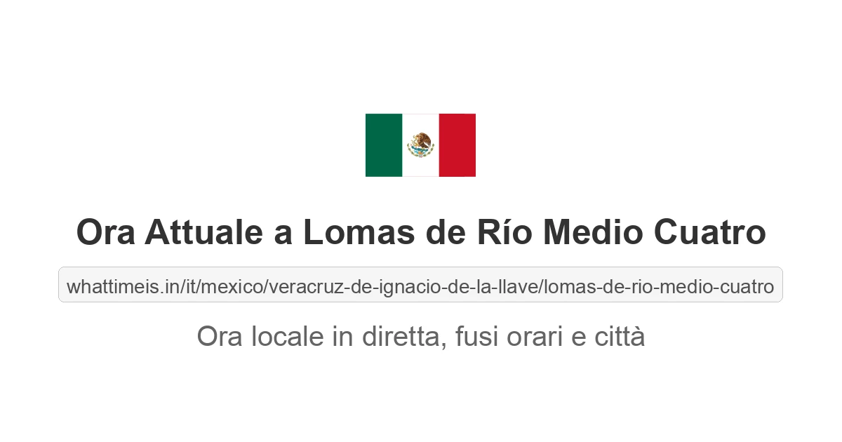 Che ora è a: Lomas de Río Medio Cuatro