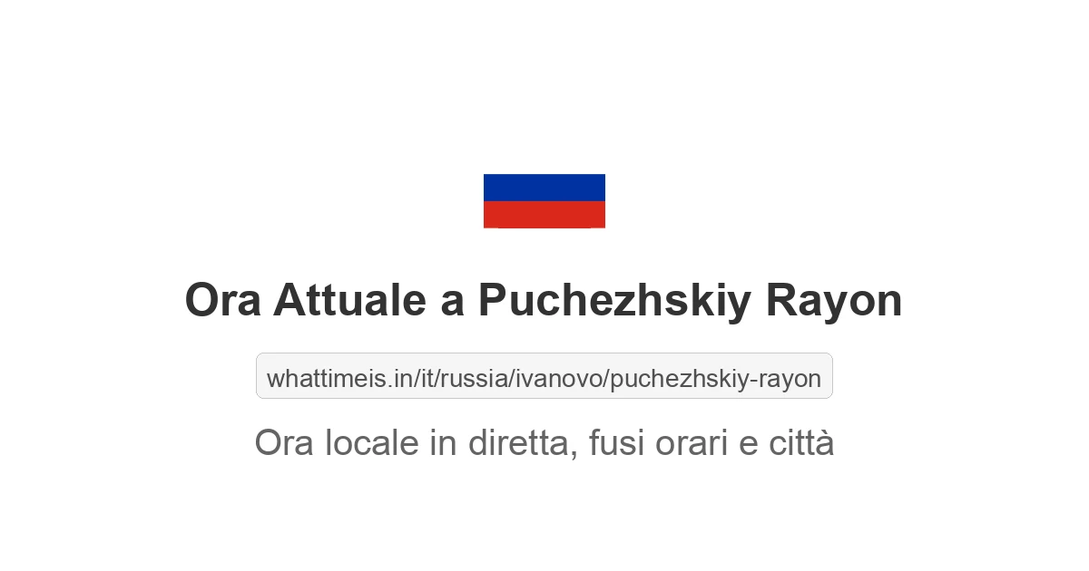 Che ora è a: Puchezhskiy Rayon