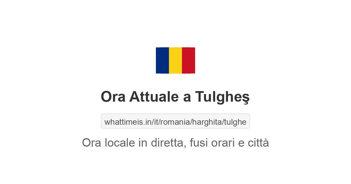 Che ora è a: Tulgheş