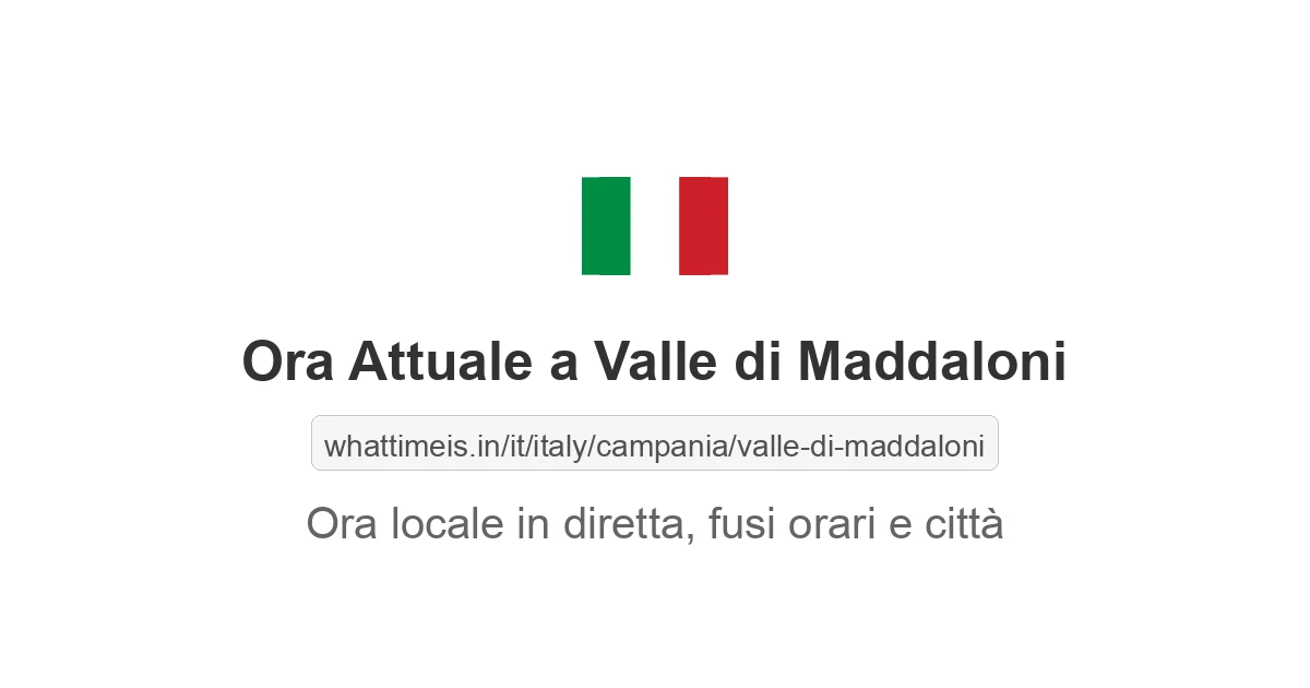 Che ora è a: Valle di Maddaloni