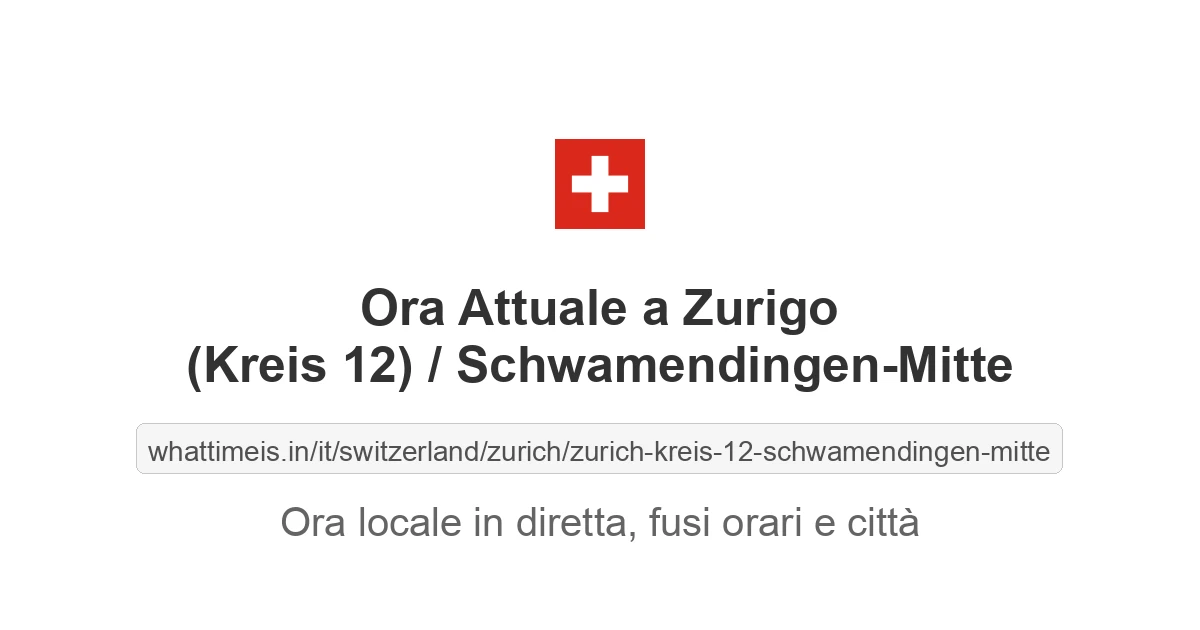 Che ora è a: Zurigo (Kreis 12) / Schwamendingen-Mitte