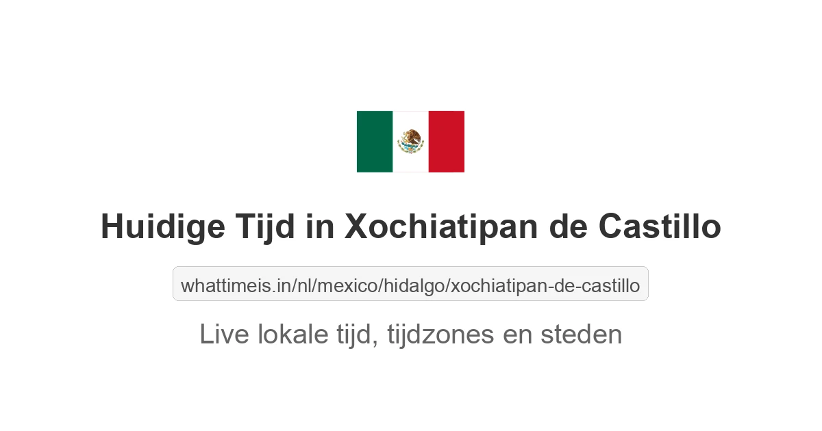 Huidige tijd in Xochiatipan de Castillo