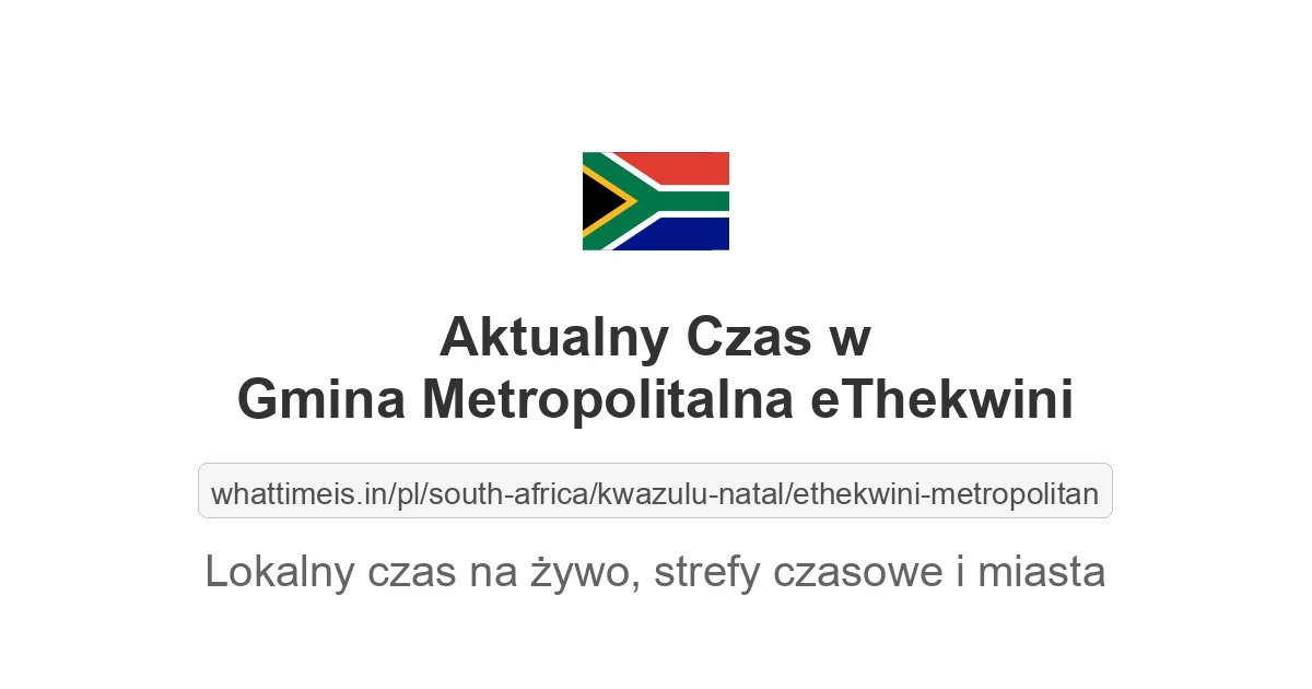 Aktualny czas w Gmina Metropolitalna eThekwini