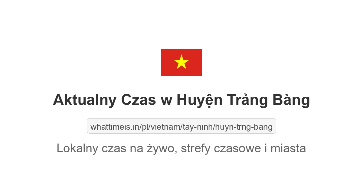 Aktualny czas w Huyện Trảng Bàng