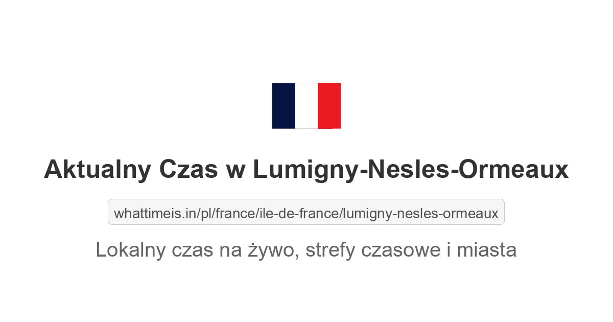 Aktualny czas w Lumigny-Nesles-Ormeaux