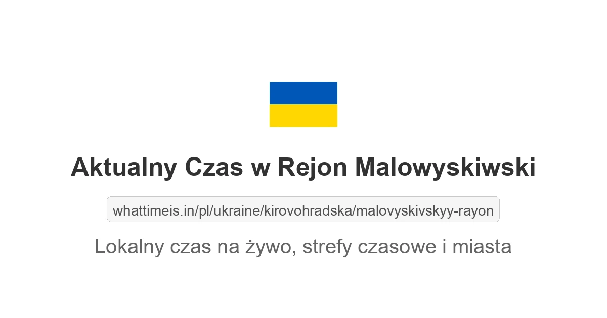 Aktualny czas w Rejon Malowyskiwski