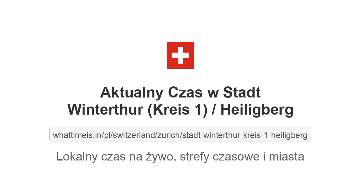 Aktualny czas w Stadt Winterthur (Kreis 1) / Heiligberg