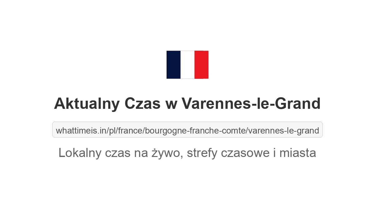 Aktualny czas w Varennes-le-Grand