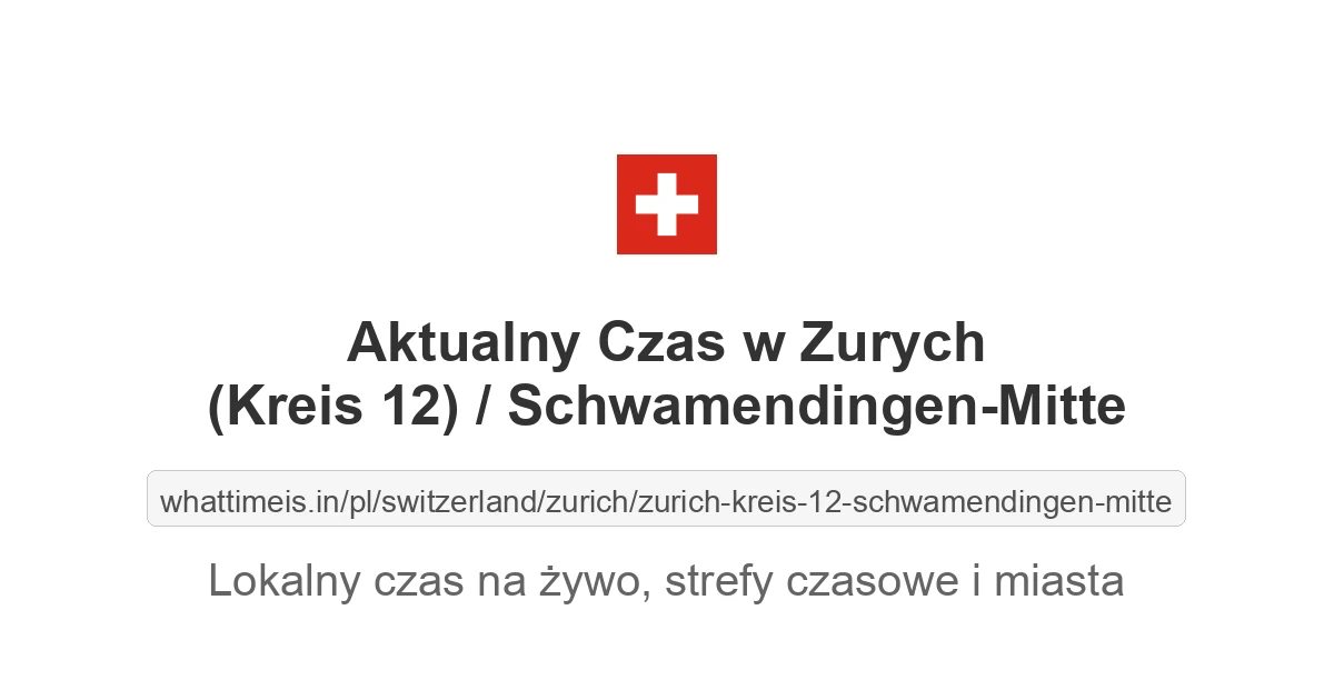Aktualny czas w Zurych (Kreis 12) / Schwamendingen-Mitte