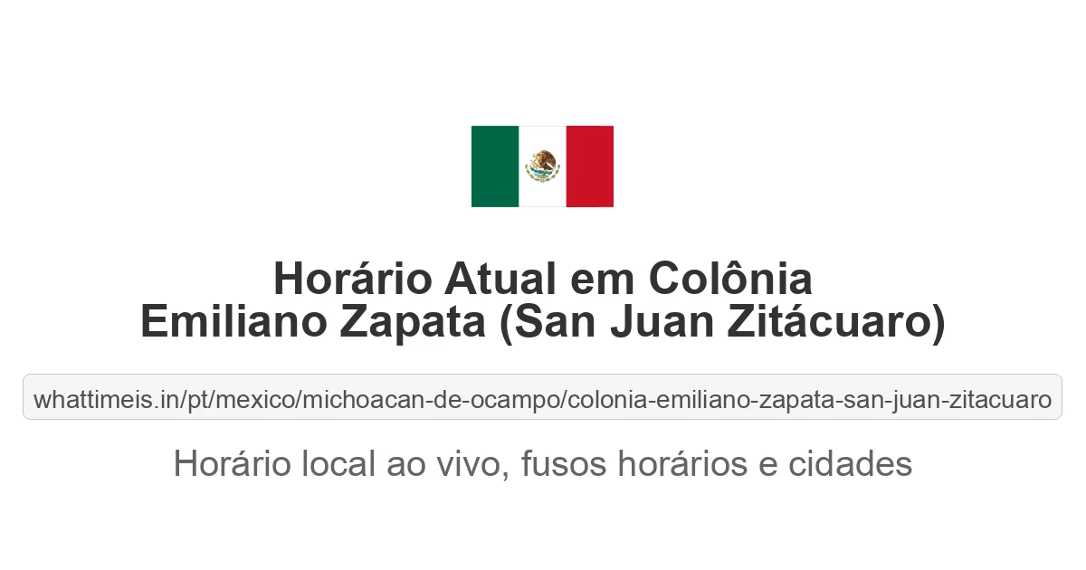 Hora Atual em Colônia Emiliano Zapata (San Juan Zitácuaro)