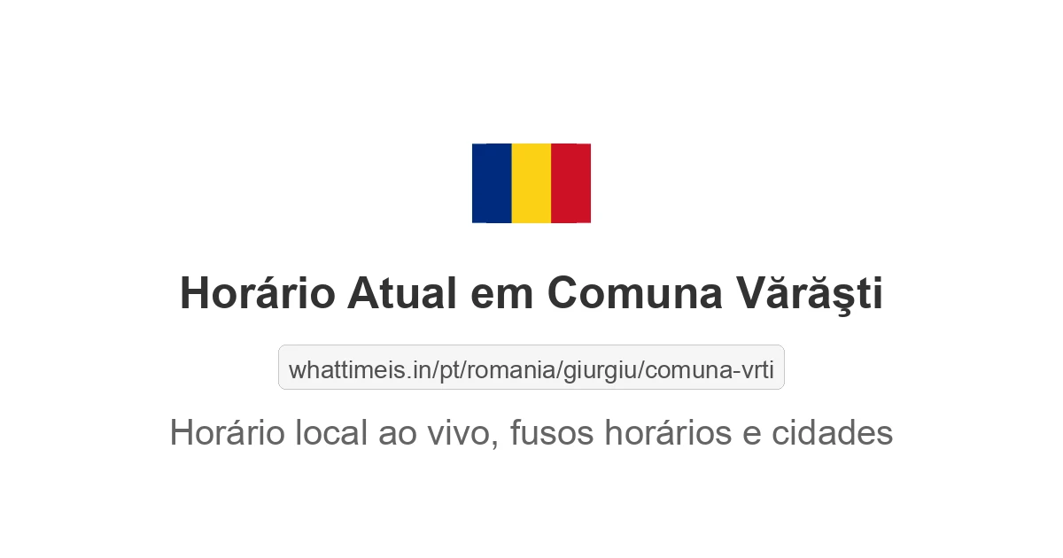 Hora Atual em Comuna Vărăşti