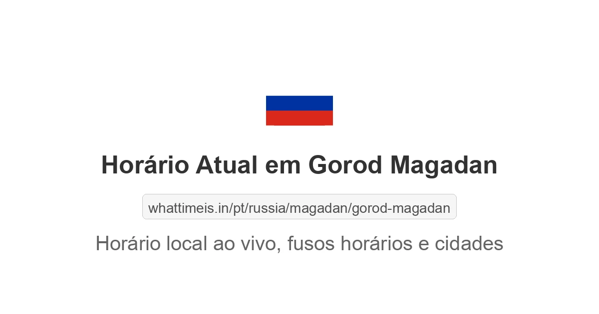 Hora Atual em Gorod Magadan