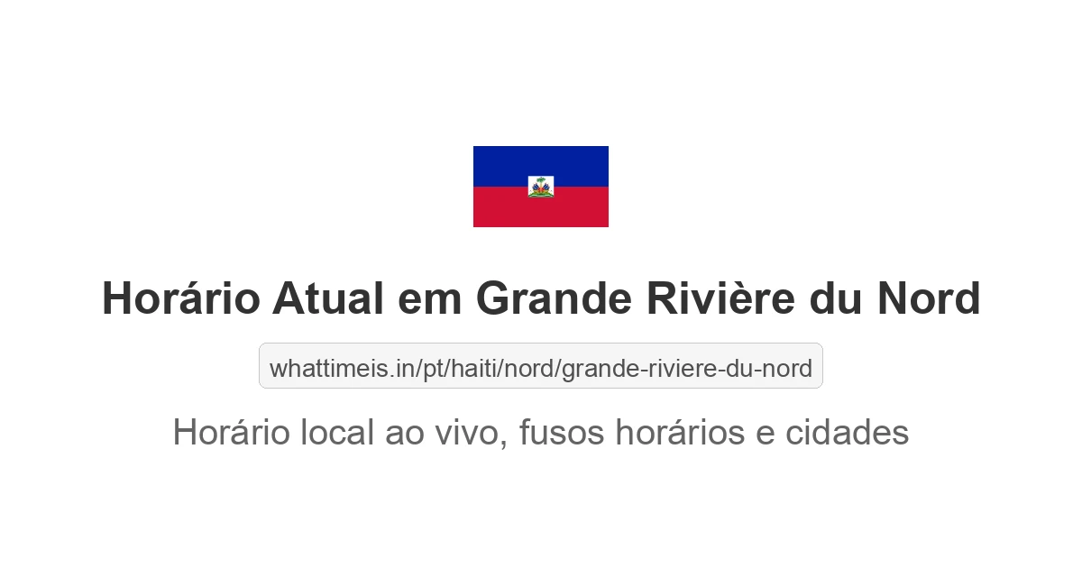 Hora Atual em Grande Rivière du Nord