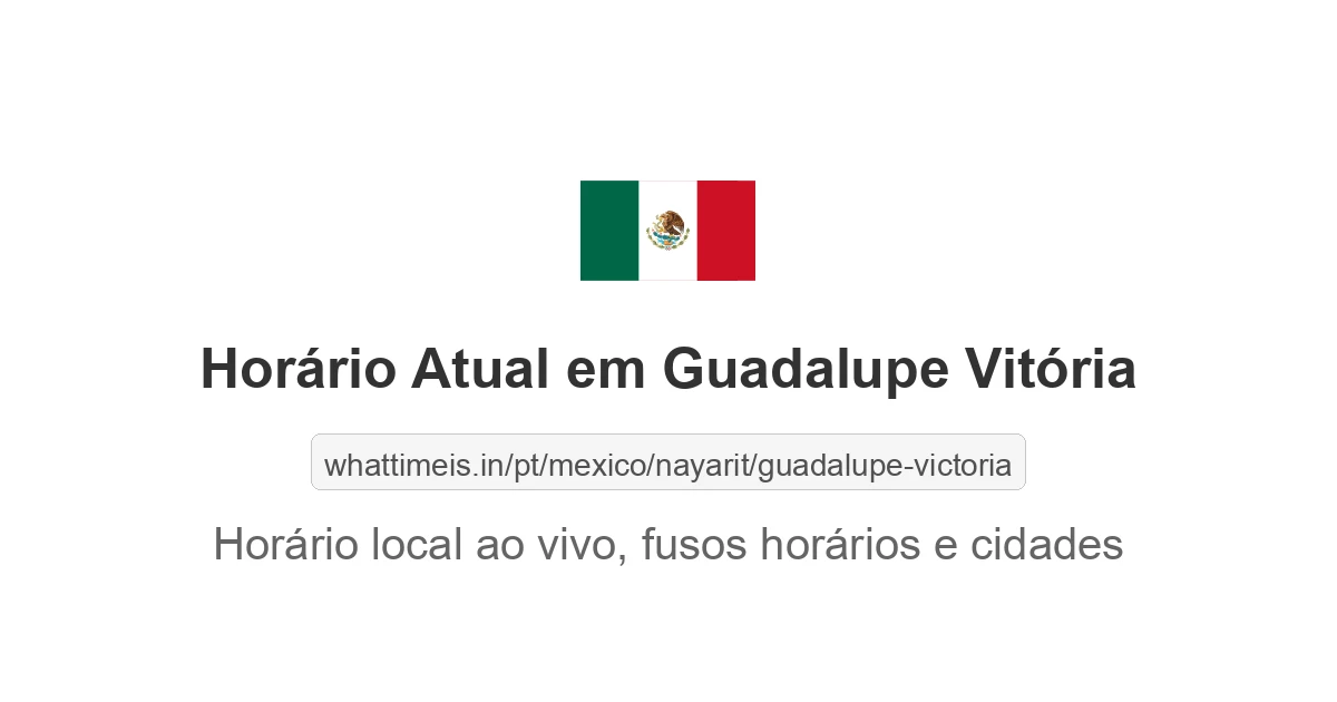 Hora Atual em Guadalupe Vitória
