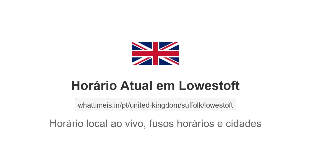 Hora Atual em Lowestoft