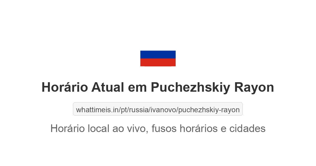 Hora Atual em Puchezhskiy Rayon