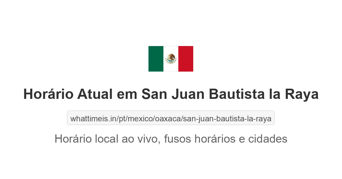 Hora Atual em San Juan Bautista la Raya