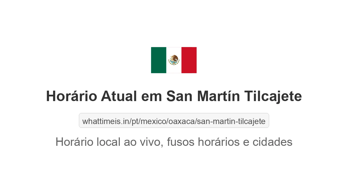 Hora Atual em San Martín Tilcajete