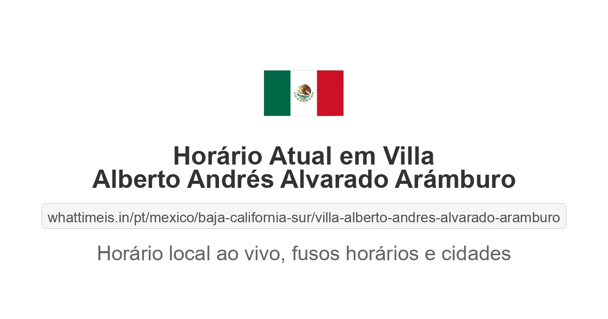 Hora Atual em Villa Alberto Andrés Alvarado Arámburo