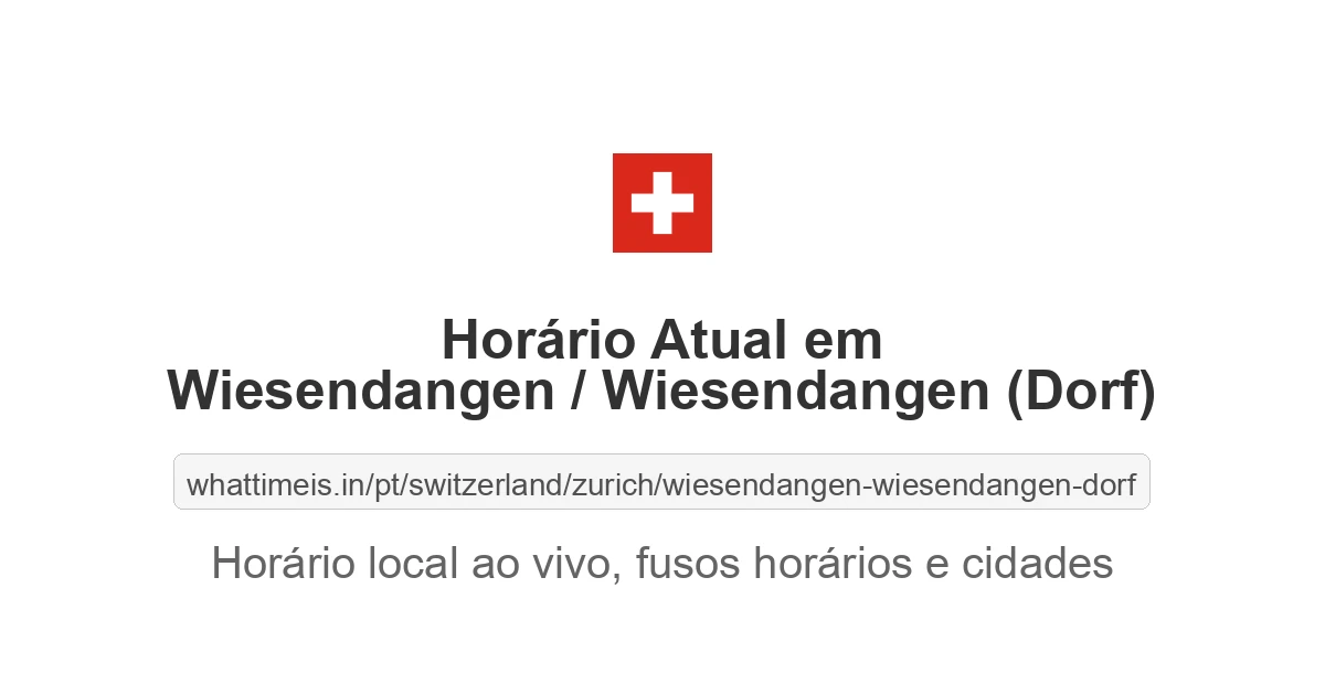 Hora Atual em Wiesendangen / Wiesendangen (Dorf)
