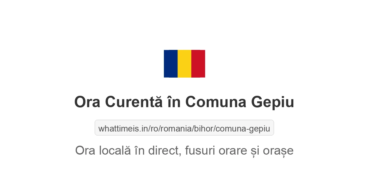 Ora curentă în Comuna Gepiu