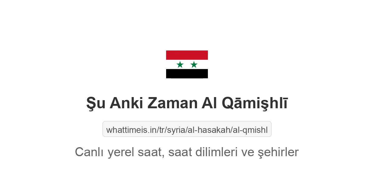 Al Qāmişhlī şehrinde şu anki saat