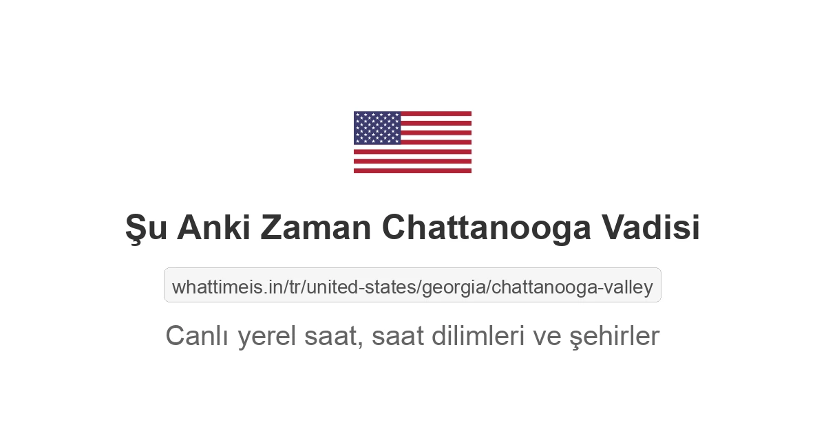 Chattanooga Vadisi şehrinde şu anki saat