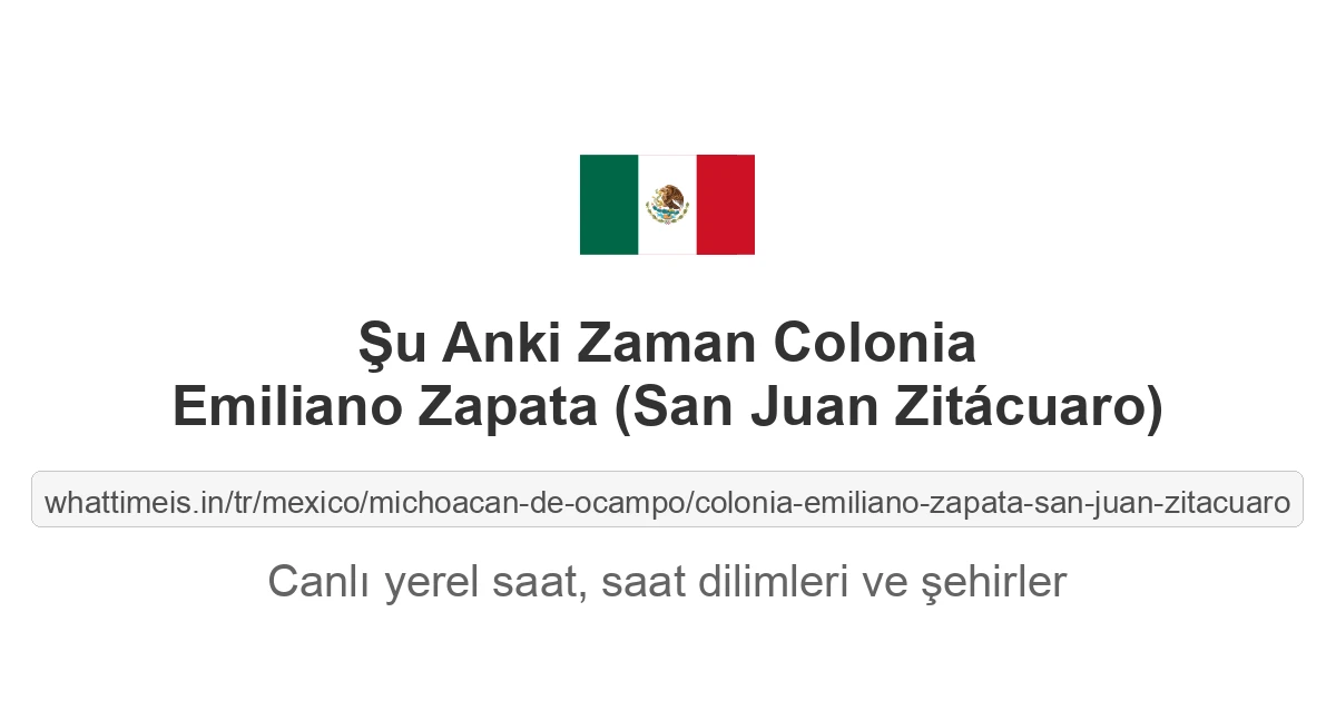 Colonia Emiliano Zapata (San Juan Zitácuaro) şehrinde şu anki saat