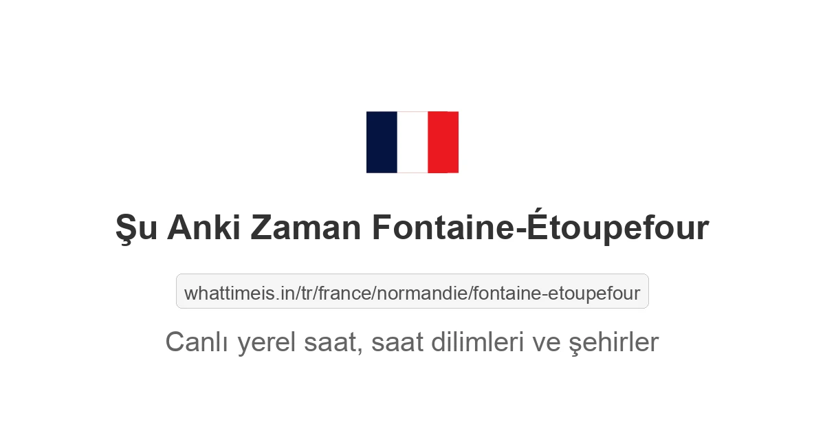 Fontaine-Étoupefour şehrinde şu anki saat