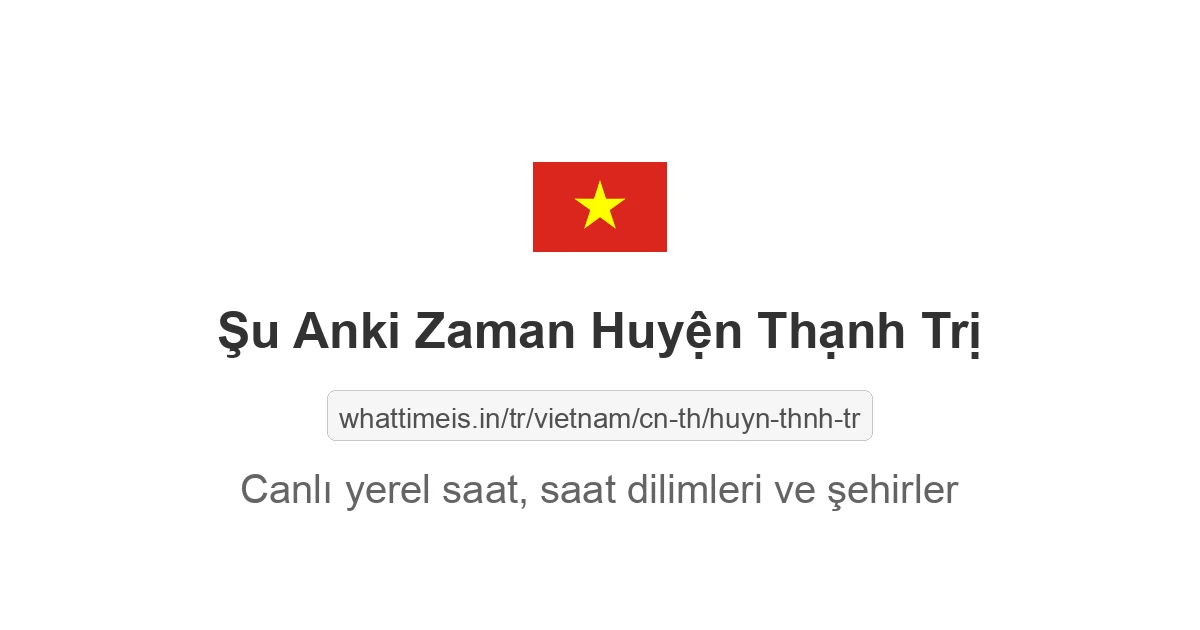 Huyện Thạnh Trị şehrinde şu anki saat
