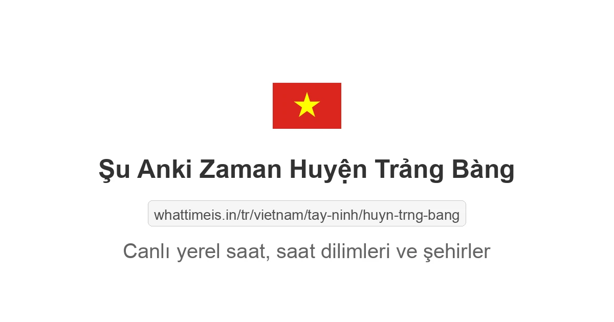 Huyện Trảng Bàng şehrinde şu anki saat