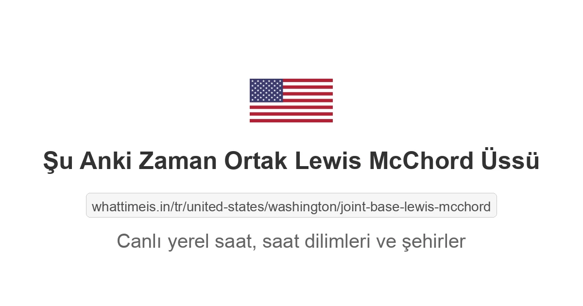 Ortak Lewis McChord Üssü şehrinde şu anki saat