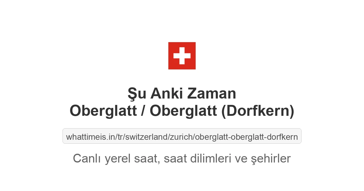 Oberglatt / Oberglatt (Dorfkern) şehrinde şu anki saat