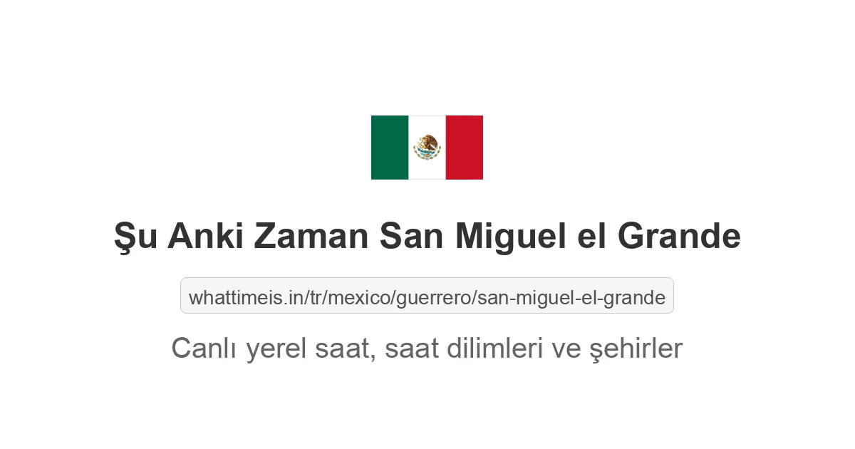 San Miguel el Grande şehrinde şu anki saat