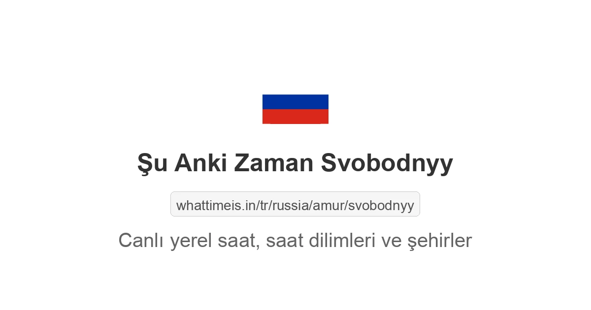 Svobodnyy şehrinde şu anki saat