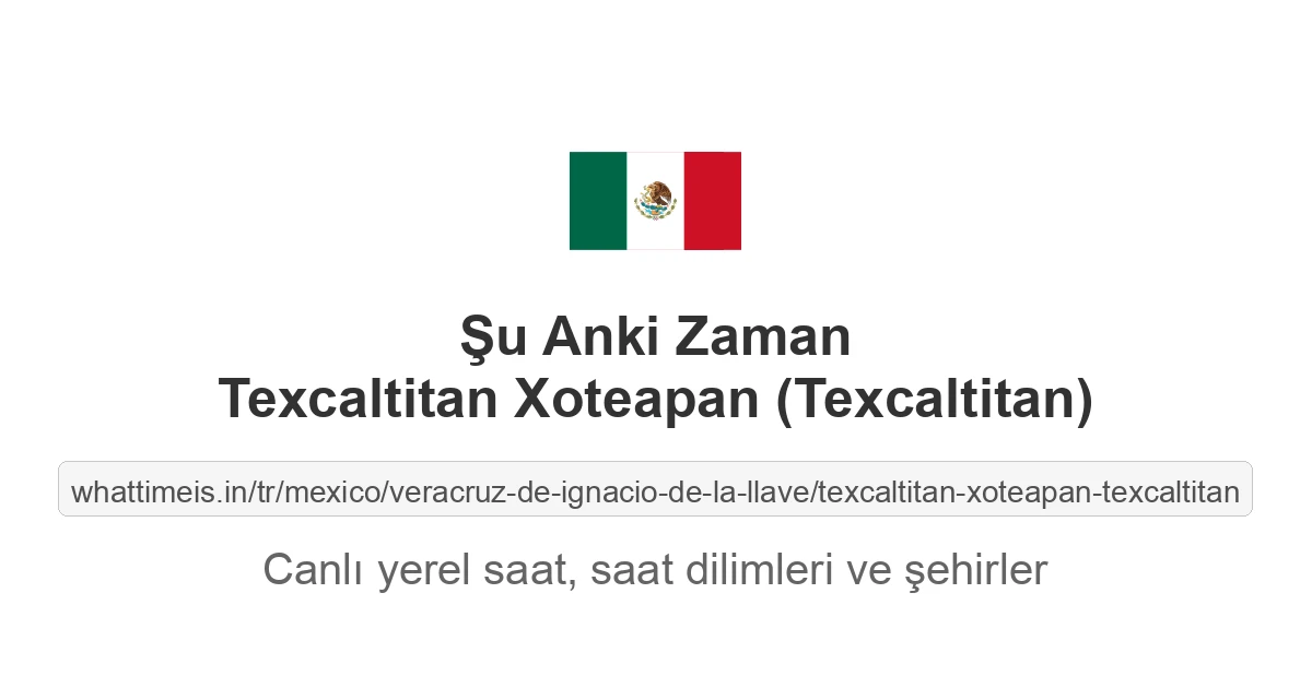 Texcaltitan Xoteapan (Texcaltitan) şehrinde şu anki saat