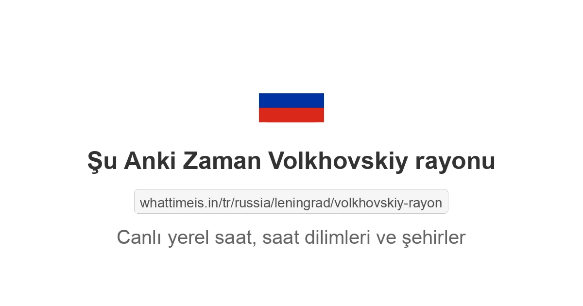 Volkhovskiy rayonu şehrinde şu anki saat