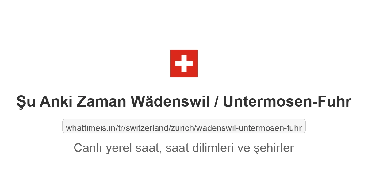 Wädenswil / Untermosen-Fuhr şehrinde şu anki saat