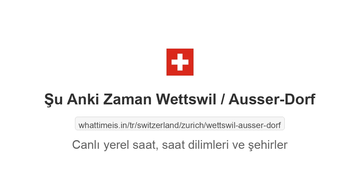 Wettswil / Ausser-Dorf şehrinde şu anki saat