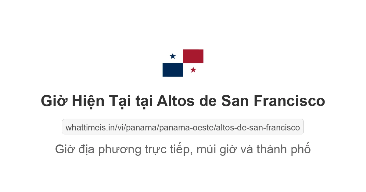 Giờ hiện tại ở Altos de San Francisco