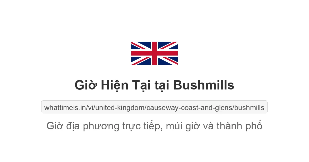 Giờ hiện tại ở Bushmills