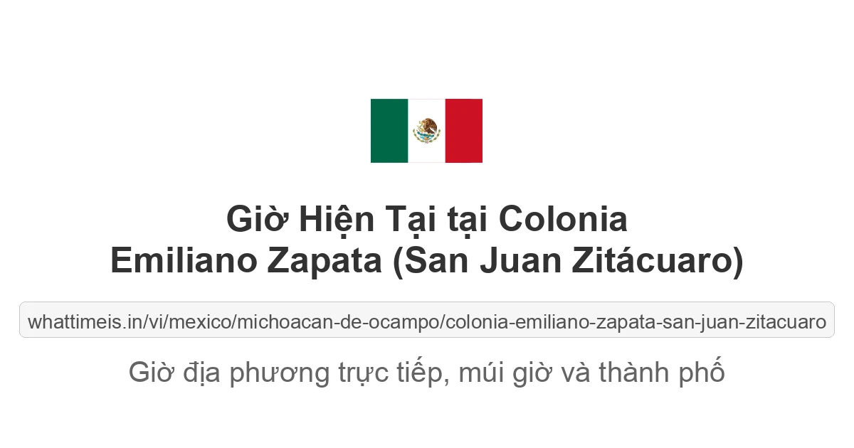 Giờ hiện tại ở Colonia Emiliano Zapata (San Juan Zitácuaro)