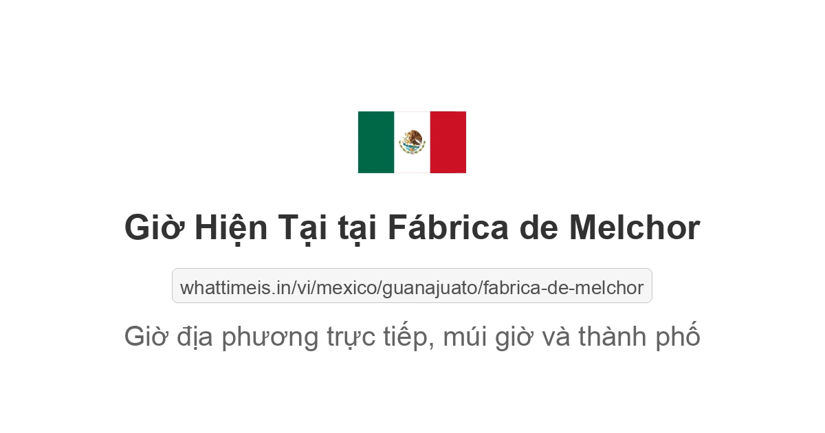 Giờ hiện tại ở Fábrica de Melchor