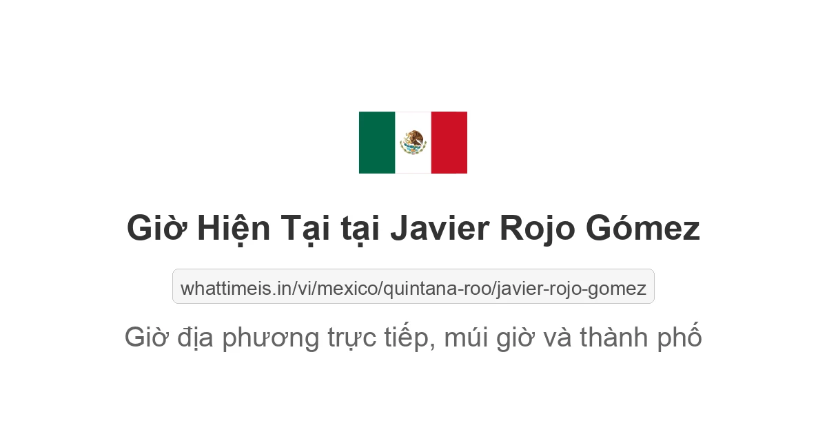 Giờ hiện tại ở Javier Rojo Gómez