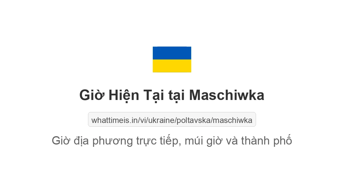 Giờ hiện tại ở Maschiwka