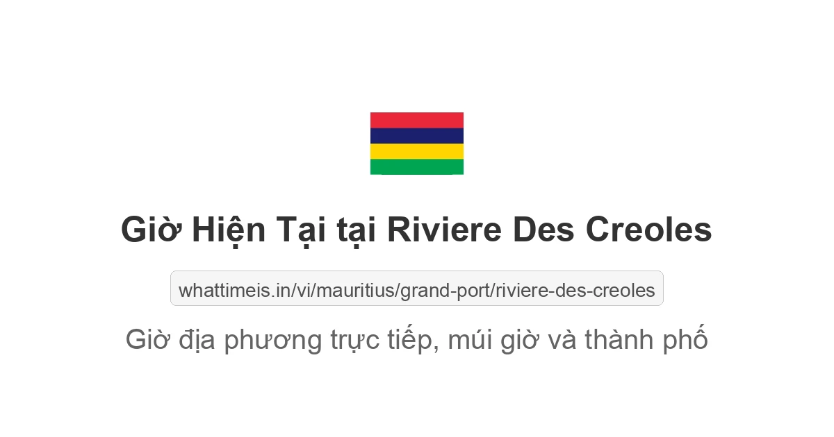 Giờ hiện tại ở Riviere Des Creoles