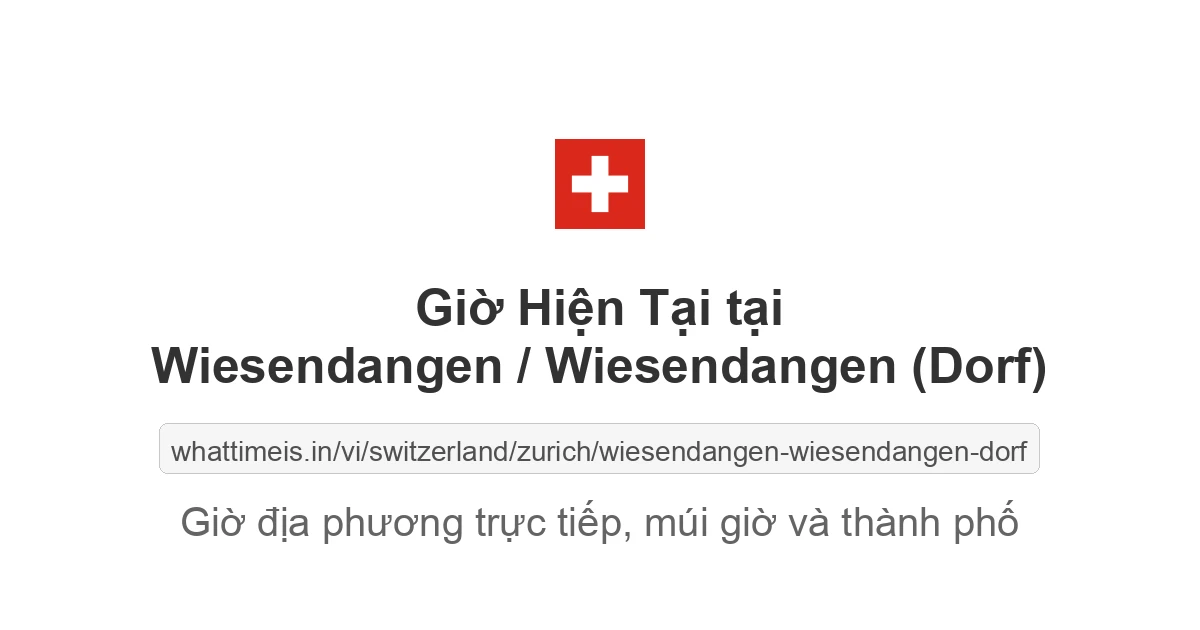 Giờ hiện tại ở Wiesendangen / Wiesendangen (Dorf)