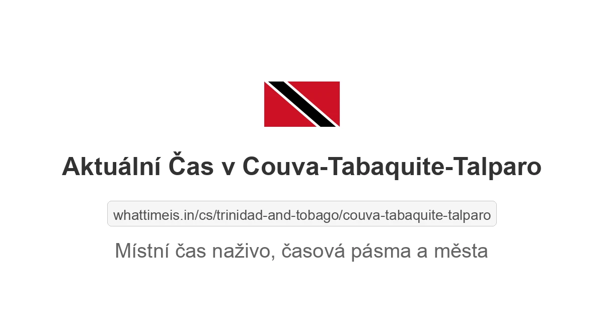 Aktuální místní čas v Couva-Tabaquite-Talparo, Trinidad and Tobago