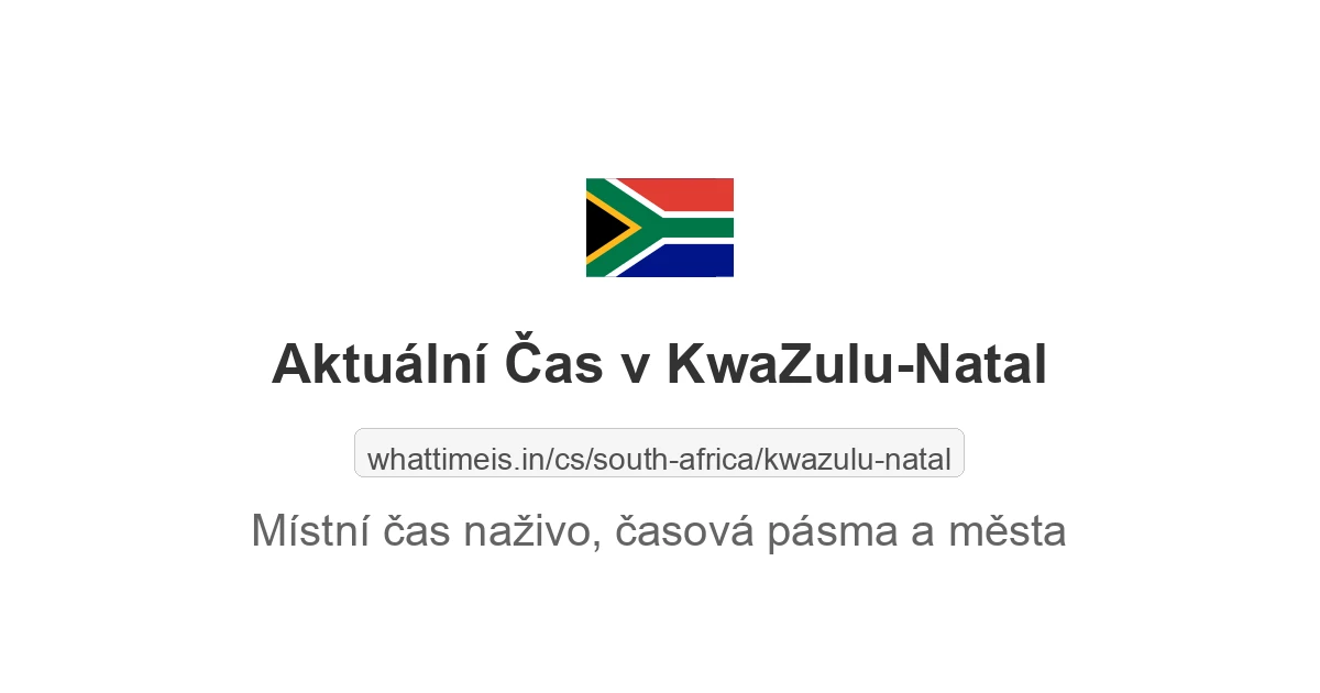 Aktuální místní čas v KwaZulu-Natal, South Africa